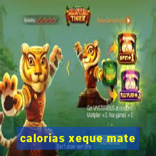 calorias xeque mate